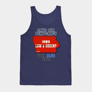 Save Our Democracy Law & Order Iowa? Tank Top